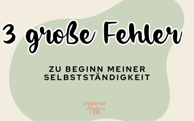 Meine 3 größten Fehler in der Selbstständigkeit und was du daraus lernen kannst