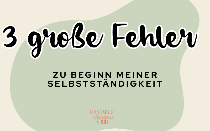 Meine 3 größten Fehler in der Selbstständigkeit und was du daraus lernen kannst